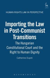Book Cover for Importing the Law in Post-Communist Transitions by Catherine Dupré
