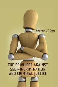 Book Cover for Privilege Against Self-Incrimination and Criminal Justice by Andrew LT Choo