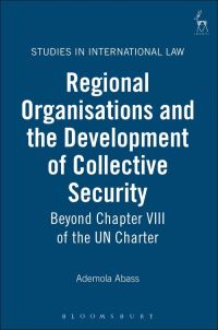 Book Cover for Regional Organisations and the Development of Collective Security by Ademola Abass