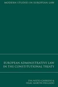 Book Cover for European Administrative Law in the Constitutional Treaty by Eva Nieto Garrido, Isaac Martín Delgado