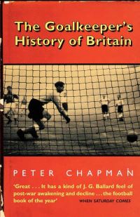 Book Cover for The Goalkeeper's History of Britain by Peter Chapman