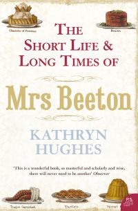 Book Cover for The Short Life & Long Times of Mrs Beeton by Kathryn Hughes