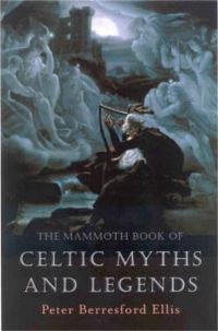 Book Cover for The Mammoth Book of Celtic Myths and Legends by Peter Berresford Ellis