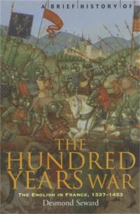 Book Cover for A Brief History of the Hundred Years War by Desmond Seward