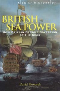 Book Cover for A Brief History of British Sea Power by David Armine Howarth
