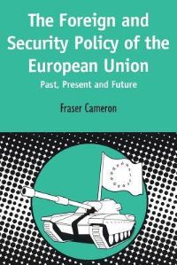 Book Cover for The Foreign and Security Policy of the European Union by Fraser Cameron, University Association for Contemporary European Studies
