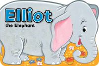 Book Cover for Elliot the Elephant by Peter Adby