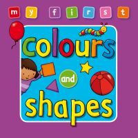 Book Cover for My First... Colours and Shapes by Sophie Giles