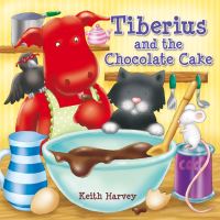 Book Cover for Tiberius and the Chocolate Cake by Keith Harvey