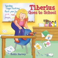 Book Cover for Tiberius Goes to School by Keith Harvey
