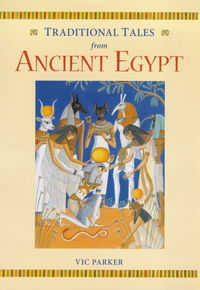 Book Cover for Traditional Tales from Ancient Egypt by Victoria Parker, Philip Ardagh, Danuta Mayer