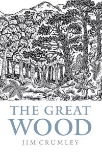 Book Cover for The Great Wood by Jim Crumley