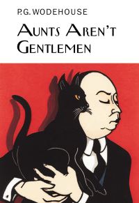 Book Cover for Aunts Aren't Gentlemen by P G Wodehouse