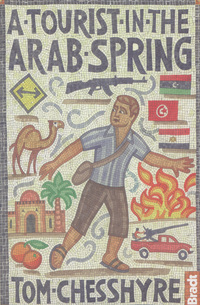Book Cover for A Tourist in the Arab Spring by Tom Chesshyre