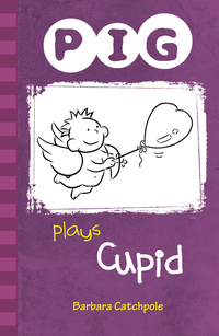 Book Cover for Pig Plays Cupid by Barbara Catchpole