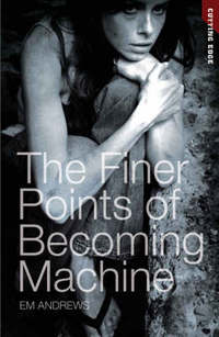 Book Cover for The Finer Points of Becoming Machine by Emily Andrews