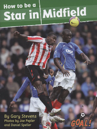 Book Cover for How to Be a Star in Midfield by Gary Stevens, Joe Pepler, Daniel Speller