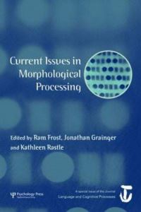 Book Cover for Current Issues in Morphological Processing by Ram Frost, Jonathan Grainger, Kathleen Rastle