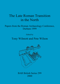 Book Cover for The Late Roman Transition in the North by Roman Archaeology Conference, Tony Wilmott, P R Wilson