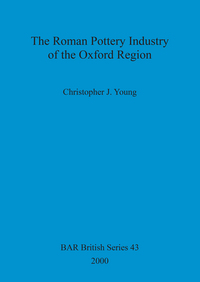 Book Cover for The Roman Pottery Industry of the Oxford Region by Christopher J Young