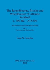 Book Cover for The Roundhouses, Brochs and Wheelhouses of Atlantic Scotland C. 700 BC - AD 500 by Euan Wallace MacKie