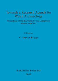 Book Cover for Towards a Research Agenda for Welsh Archaeology by C S Briggs, IFA WalesCymru Conference