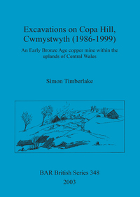 Book Cover for Excavations on Copa Hill, Cwmystwyth (1986-1999) by Simon Timberlake, T Mighall