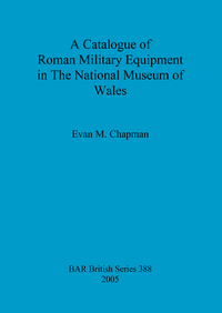 Book Cover for A Catalogue of Roman Military Equipment in the National Museum of Wales by Evan M Chapman