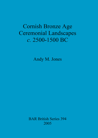 Book Cover for Cornish Bronze Age Ceremonial Landscapes C. 2500-1500 BC by Andy M Jones