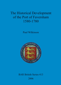 Book Cover for The Historical Development of the Port of Faversham 1580-1780 by Paul Wilkinson