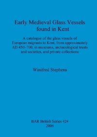 Book Cover for Early Medieval Glass Vessels Found in Kent by Winifred Stephens