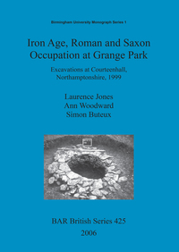 Book Cover for Iron Age, Roman and Saxon Occupation at Grange Park by Laurence Jones, Ann Woodward, Simon Buteux