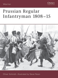 Book Cover for Prussian Regular Infantryman 1808-1815 by Oliver H Schmidt, Steve Noon
