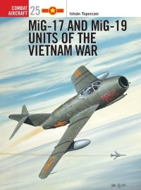 Book Cover for MiG 17 and MiG 19 Units of the Vietnam War by István Toperczer