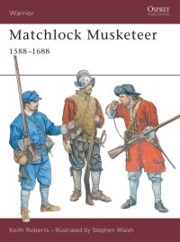 Book Cover for Matchlock Musketeer, 1588-1688 by Keith Roberts, Stephen Walsh