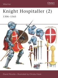 Book Cover for Knight Hospitaller. 2 1306-1565 by David Nicolle, Christa Hook