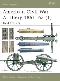 Book Cover for American Civil War Artillery. 1 1861-65 Field Artillery by Philip R N Katcher, Tony Bryan