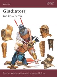 Book Cover for Gladiators, 100 BC-AD 200 by Stephen Wisdom, Angus McBride