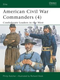 Book Cover for American Civil War Commanders. 4 Confederate Leaders in the West by Philip Katcher, Richard Hook