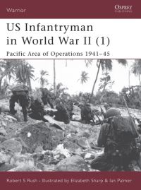 Book Cover for US Infantryman in World War II. 1 Pacific Area of Operations, 1941-45 by Robert S Rush, Elizabeth Sharp, Ian Palmer