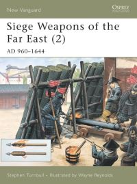 Book Cover for Siege Weapons of the Far East. 2 AD 960-1644 by Stephen R Turnbull, Wayne Reynolds