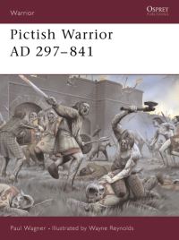 Book Cover for Pictish Warrior AD 297-841 by Paul Wagner, Wayne Reynolds