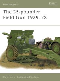 Book Cover for The 25-Pounder Field Gun, 1939-72 by Chris Henry, Mike Fuller