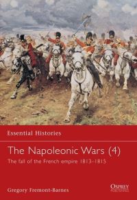 Book Cover for The Napoleonic Wars. 4 Fall of the French Empire 1813-1815 by Gregory FremontBarnes