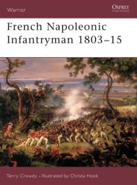 Book Cover for Franch Napoleonic Infantryman 1803-15 by Terry Crowdy, Christa Hook