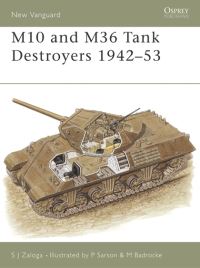 Book Cover for M10 and M36 Tank Destroyers, 1942-53 by Steve Zaloga, Peter Sarson, Michael Badrocke