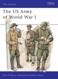 Book Cover for The US Army of World War I by Mark R Henry, Stephen Walsh