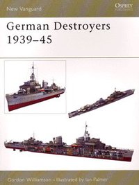 Book Cover for German Destroyers 1939-45 by Gordon Williamson, Ian Palmer