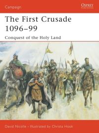 Book Cover for The First Crusade, 1096-99 by David Nicolle, Christa Hook