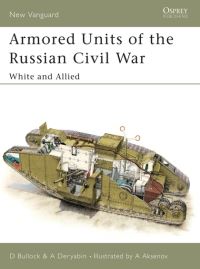 Book Cover for Armoured Units of the Russian Civil War by D Bullock, A Deryabin, A Aksenov
